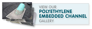 View our polyethylene embedded channel gallery.